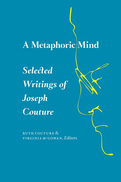 A Metaphoric Mind Selected Writings of Joe Couture