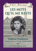 Cher Journal: les mots qu'il me reste / Dear Canada: These Are My Words (FR)