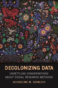 Decolonizing Data Unsettling Conversations about Social Research Methods