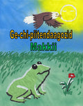Ge-chi-piitendaagozid Makkii (The Special Frog) -  Anishinaabe Language