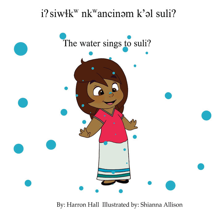iʔ siwɬkw nkwancinəm k̕əl suliʔ / The Water Sings to Suli?