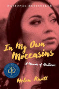 In My Own Moccasins A Memoir of Resilience