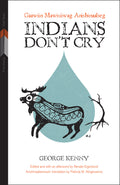 Indians Don't Cry: Gaawin Mawisiiwag Anishinaabeg