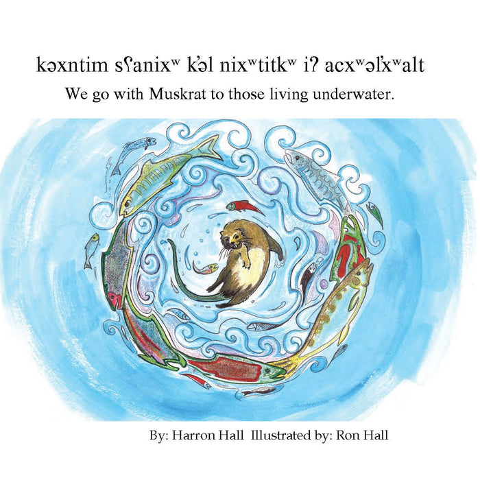 k?xntim s?anixw k'?l nixwtitkw i? acxw?l?xwalt / We Go with Muskrat to Those Living Underwater