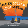 Raven Squawk, Orca Squeak (BD)