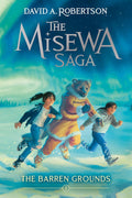 The Barren Grounds, Book 1 : The Misewa Saga (PB)
