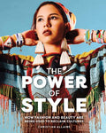 The Power of Style : How Fashion and Beauty Are Being Used to Reclaim Cultures (PB)