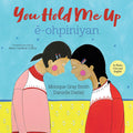 You Hold Me Up / ê-ohpiniyan (Plains Cree)